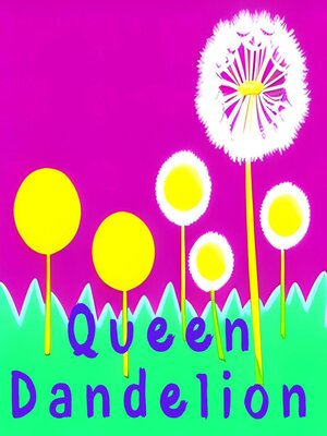 cover image of Queen Dandelion